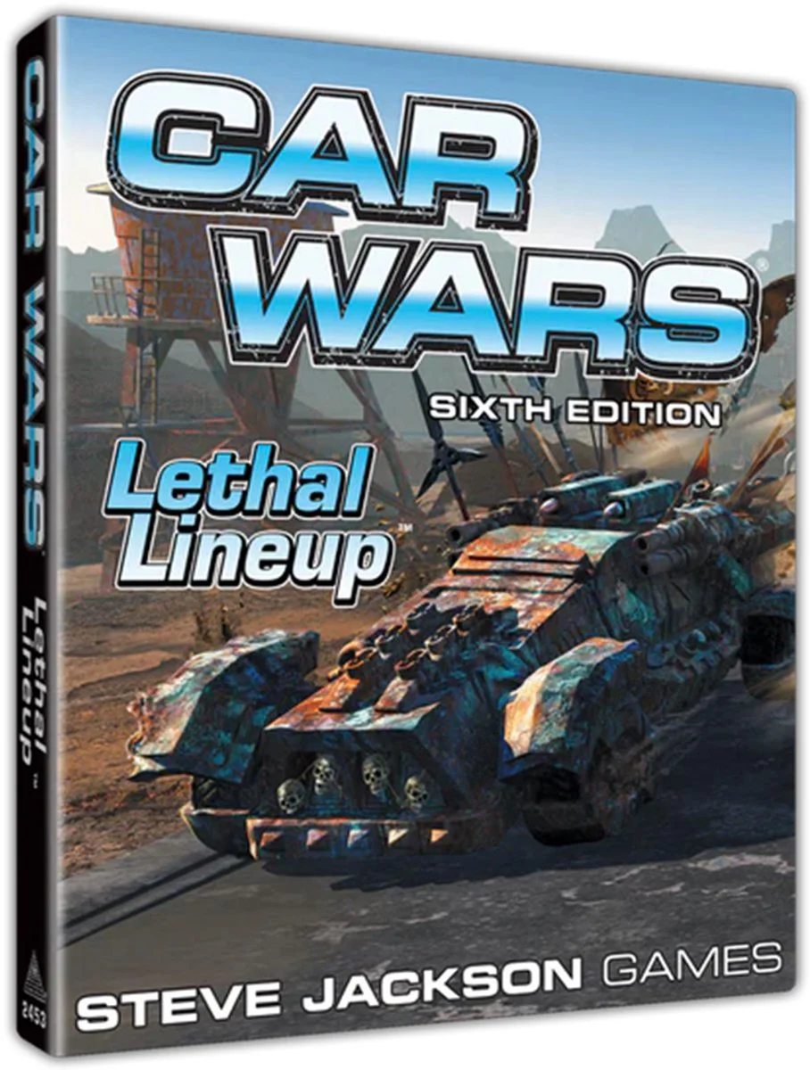 Car Wars (Sixth Edition): Lethal Lineup