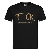 T-shirt Unisex Volwassenen Lol - Festival - carnaval - kermis - festival - vrijgezel - feestje - grappig - humor - Weekend -"F CK All I need is U" Op Voorkant | korte mouw | Zwart/Goud GLITTER | maat M